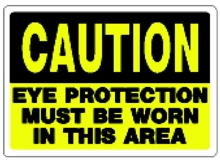 (image for) Sign 10x14 'Caution Eye Prot'